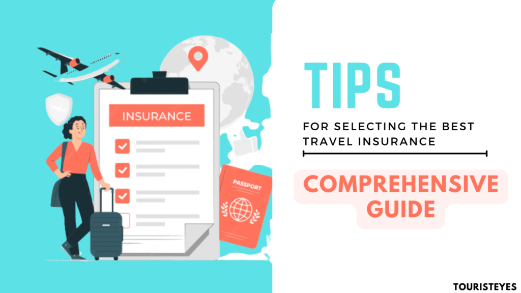 Tips for Selecting the Best Travel Insurance: A Comprehensive Guide
